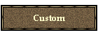 Custom