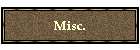 Misc.