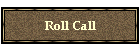 Roll Call